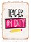 DECORATIVE METAL SIGN - Teacher Off Duty - 6 - Vintage Rusty Look